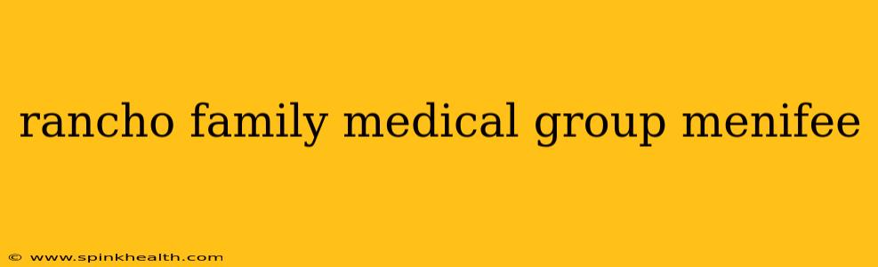 rancho family medical group menifee