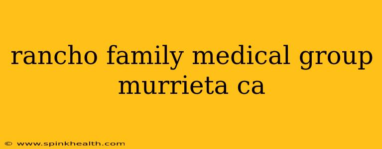 rancho family medical group murrieta ca