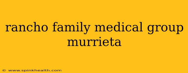 rancho family medical group murrieta