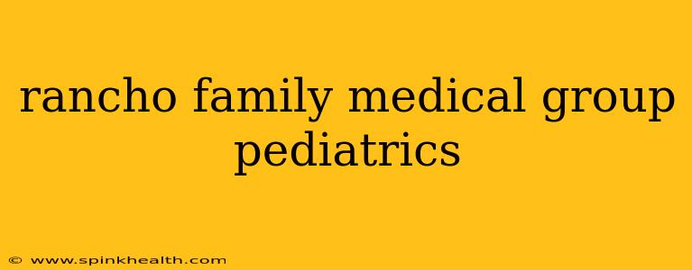 rancho family medical group pediatrics