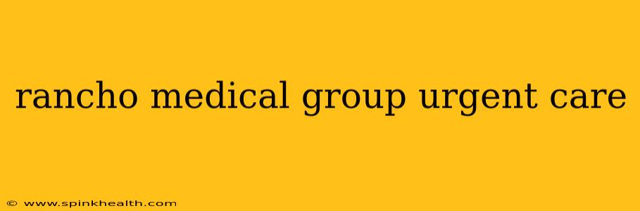 rancho medical group urgent care