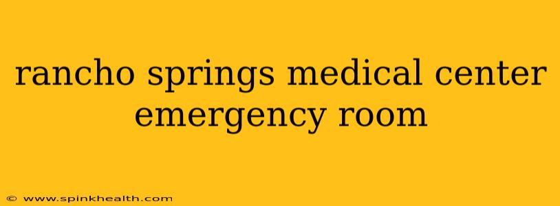 rancho springs medical center emergency room