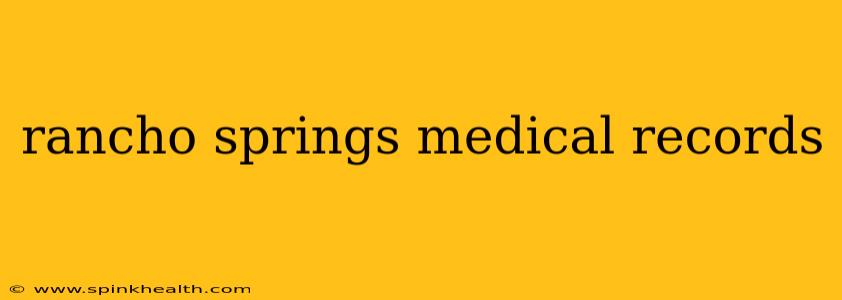 rancho springs medical records