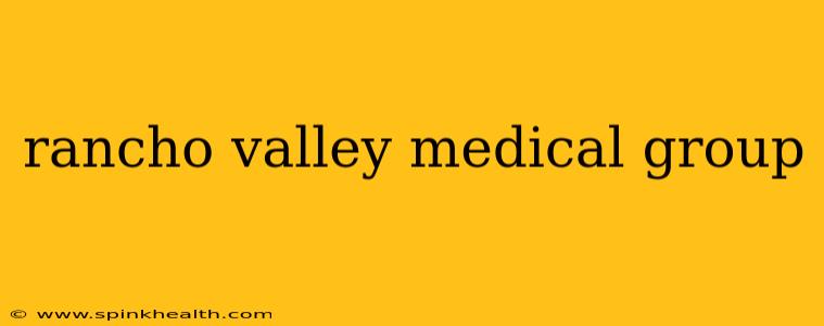 rancho valley medical group