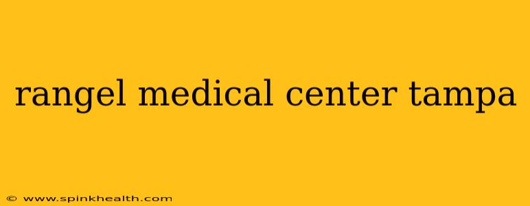 rangel medical center tampa
