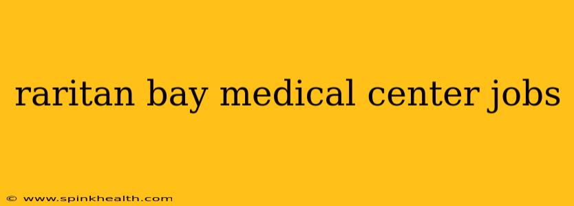 raritan bay medical center jobs
