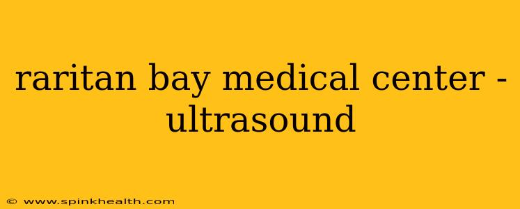 raritan bay medical center - ultrasound
