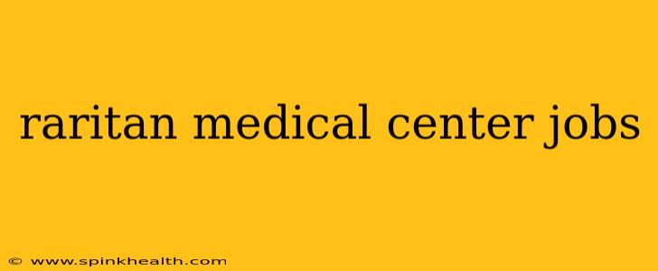 raritan medical center jobs