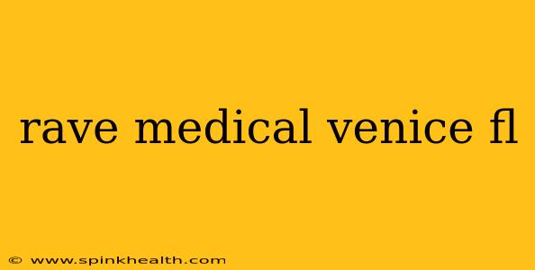 rave medical venice fl