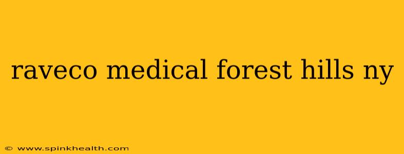 raveco medical forest hills ny