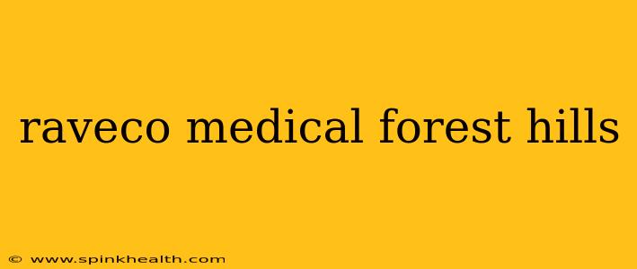 raveco medical forest hills
