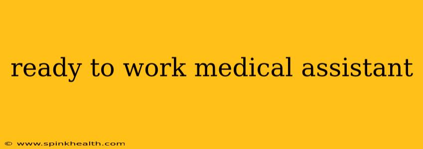 ready to work medical assistant