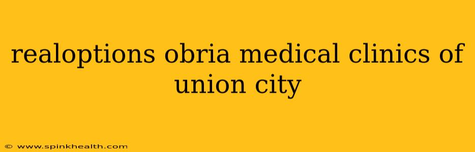 realoptions obria medical clinics of union city