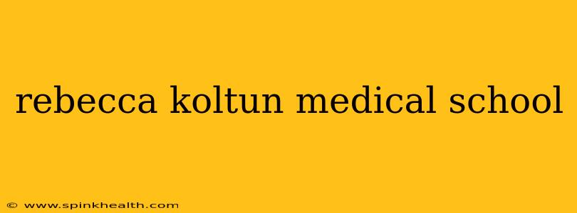 rebecca koltun medical school
