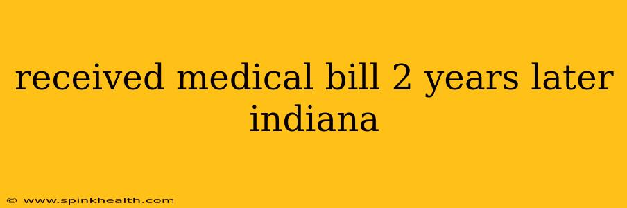 received medical bill 2 years later indiana