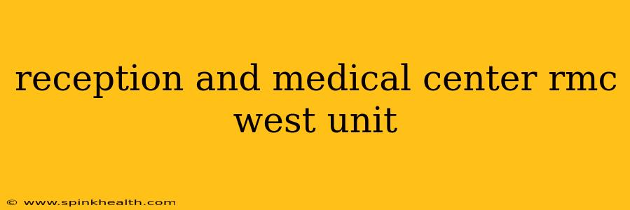 reception and medical center rmc west unit