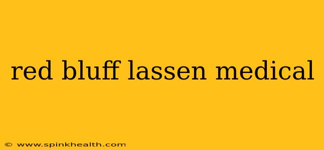 red bluff lassen medical