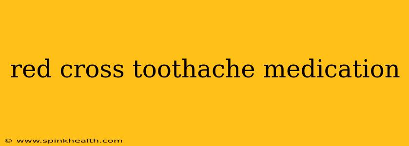 red cross toothache medication