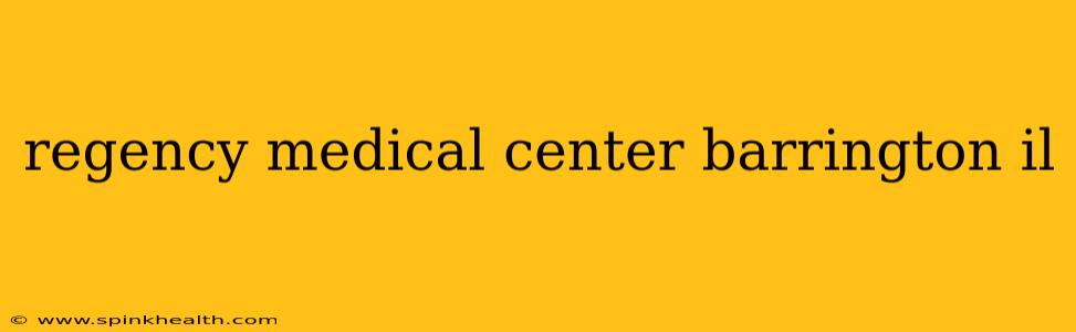 regency medical center barrington il