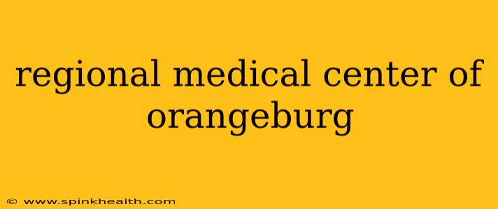 regional medical center of orangeburg