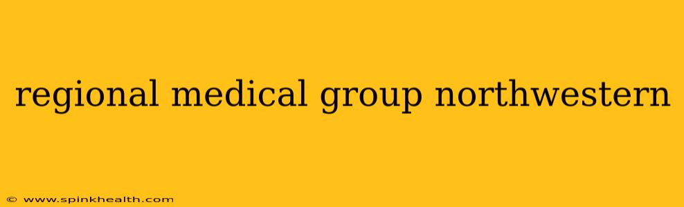 regional medical group northwestern