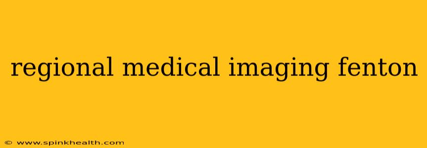 regional medical imaging fenton
