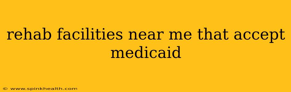 rehab facilities near me that accept medicaid