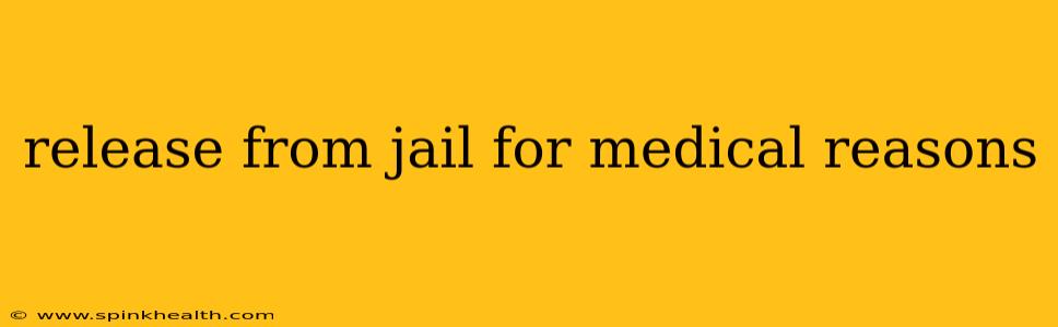 release from jail for medical reasons