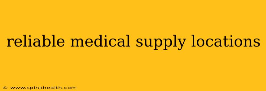 reliable medical supply locations