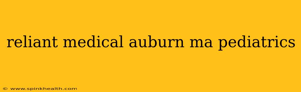 reliant medical auburn ma pediatrics