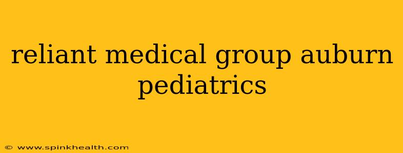 reliant medical group auburn pediatrics