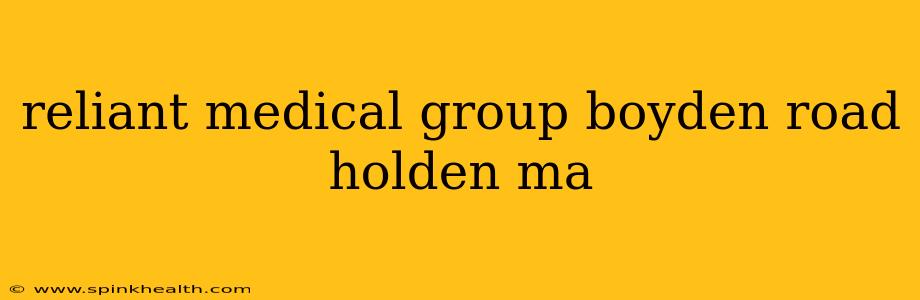reliant medical group boyden road holden ma
