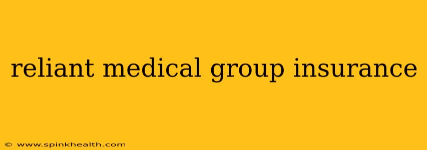reliant medical group insurance