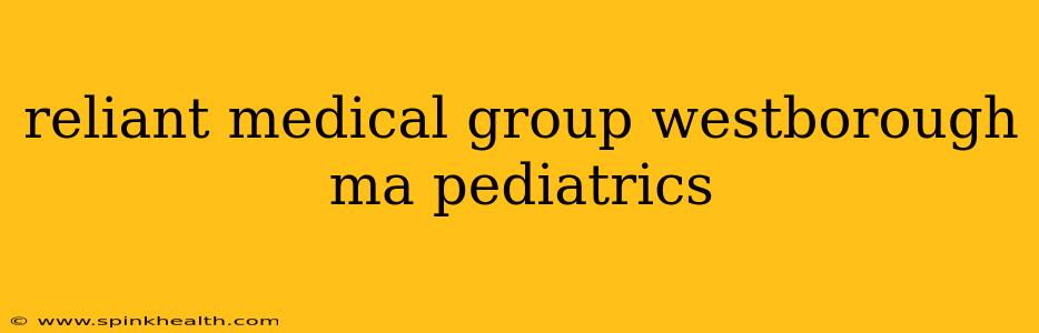 reliant medical group westborough ma pediatrics