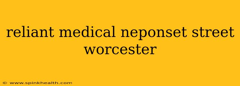 reliant medical neponset street worcester