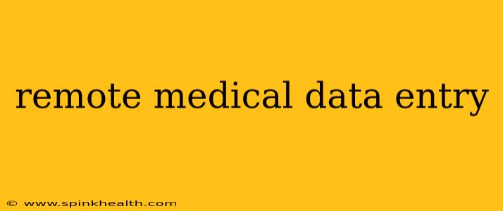 remote medical data entry