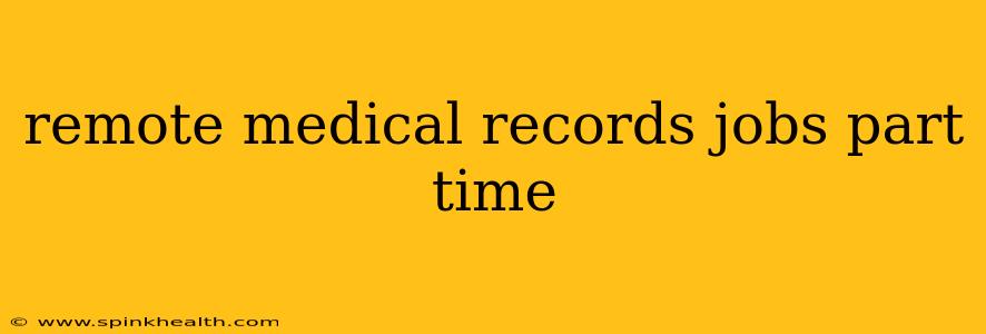 remote medical records jobs part time