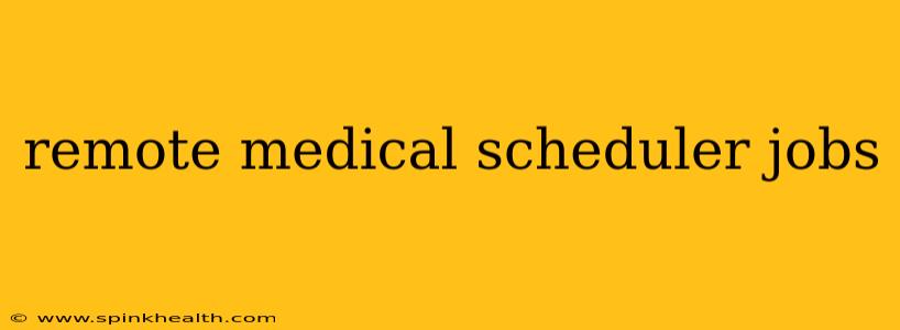 remote medical scheduler jobs