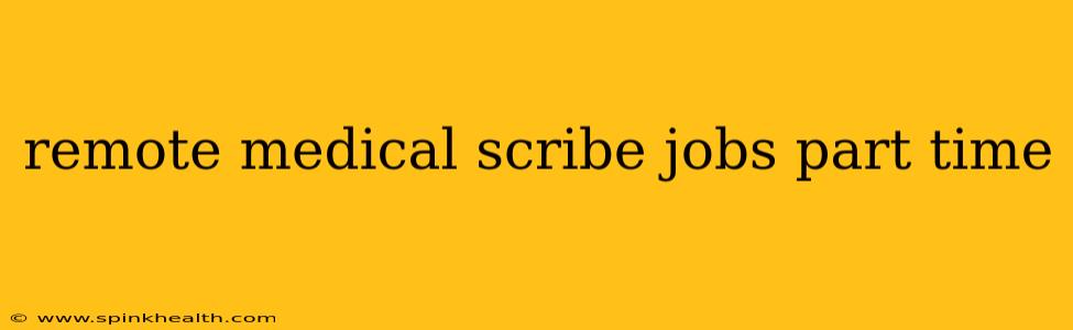 remote medical scribe jobs part time