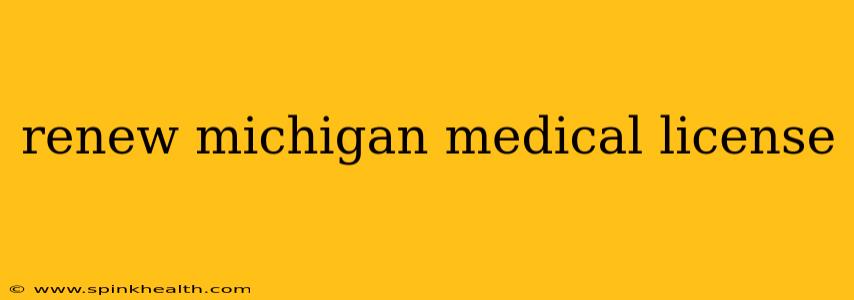 renew michigan medical license