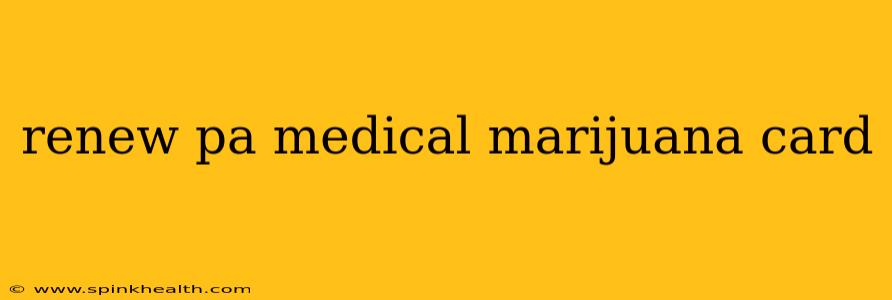 renew pa medical marijuana card