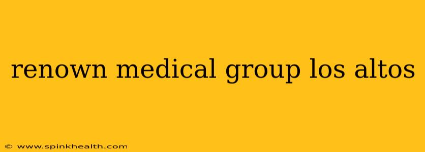 renown medical group los altos
