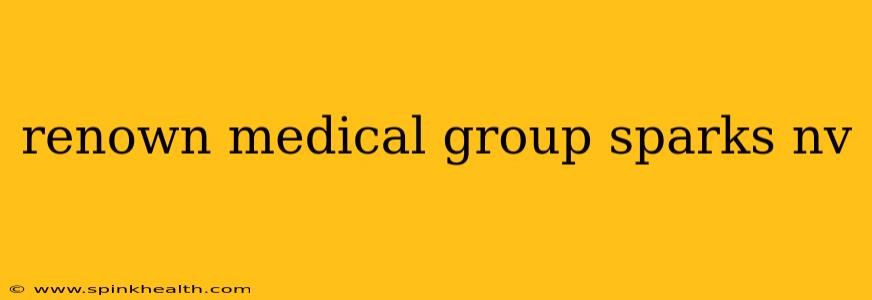 renown medical group sparks nv