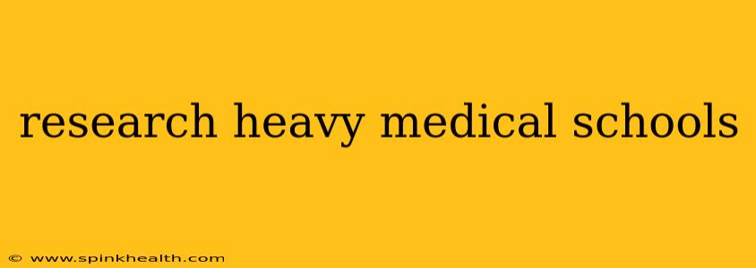 research heavy medical schools