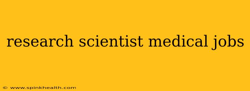 research scientist medical jobs
