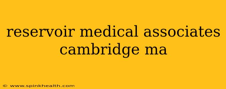 reservoir medical associates cambridge ma