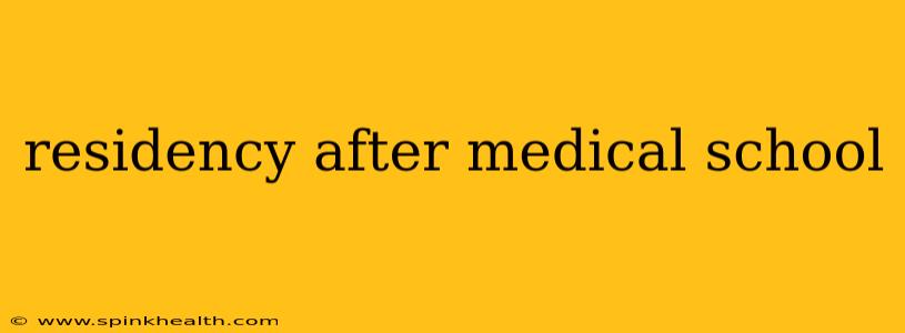 residency after medical school