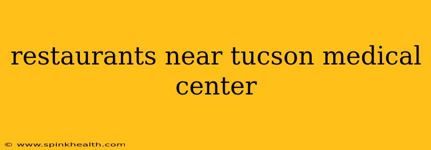 restaurants near tucson medical center