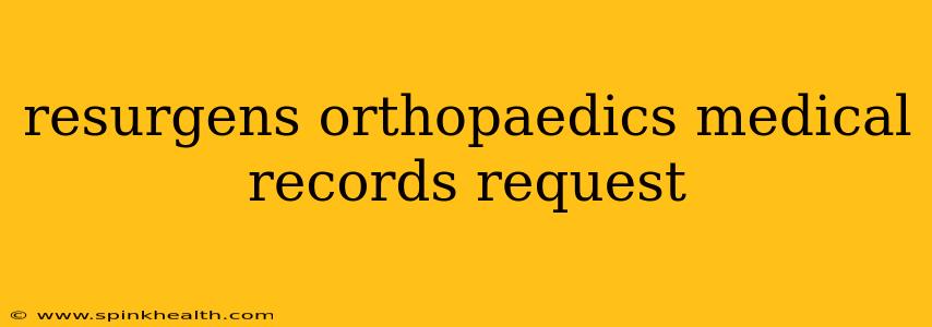 resurgens orthopaedics medical records request