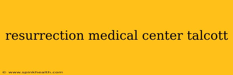 resurrection medical center talcott